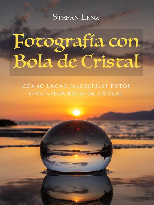 Title details for Fotografía con Bola de Cristal by Stefan Lenz - Available